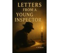 Letters From a Young Inspector: A Memoir