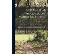 Letters From Alabama on Various Subjects (Tascabile)