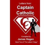 Letters from Captain Catholic 2: Book Two of "The Letters" Trilogy