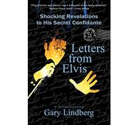 Letters from Elvis: Shocking Revelations to his Secret Confidante: Shocking Revelations to a Secret Confidante