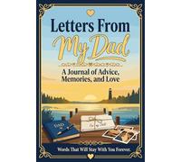 Letters From My Dad: A Meaningful Keepsake Book for Fathers to Write Letters, Share Wisdom, and Create a Lasting Legacy of Love - Perfect Father's Day Gifts for Dad from Daughter or Son.