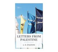 Letters from Palestine: Written during a residence there in the years 1836, 7 and 8