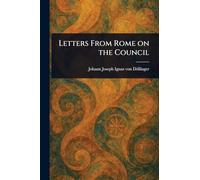 Letters From Rome on the Council