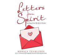 Letters from Spirit: Teachings from My Spirit Guides