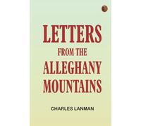 Letters from the Alleghany Mountains