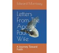 Letters From The Apostle Paul's Wife: A Journey Toward Faith