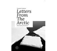 Letters from the Arctic: Illustrated by Rosendo Li