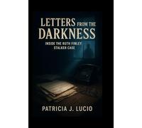 Letters from the Darkness: Inside the Ruth Finley Stalker Case