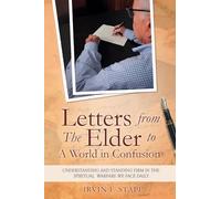 Letters from The Elder to a World in Confusion: Understanding and Standing Firm in The Spiritual Warfare We Face Daily