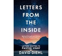 Letters From The Inside: Spiritual Strength and Wisdom for Every Prisoner of Hope