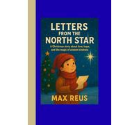 Letters from the North Star: A Christmas story about love, hope, and the magic of unseen kindness
