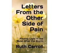 Letters From the Other Side of Pain: Finding Light in the Quiet After the Storm: 2