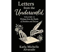 Letters from the Underworld Volume II: Writing from the Depths of Devotion and Descent