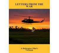 Letters From The War: A Helicopter Pilot'S Vietnam