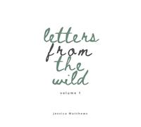 Letters From The Wild - Volume 1