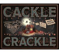 Letters from the Witch: Cackle Crackle: With Five Spells to Pull Out and Keep