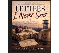 Letters I Never Sent: The Things I Couldn't Say While You Were Gone