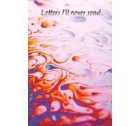 Letters I'll never send