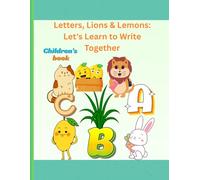 Letters, Lions & Lemons: Let's Learn to Write Together!: Teaching how to write the alphabet with the names of animals and fruits, suitable for children from 1 to 4 years old