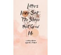 Letters Never Sent: The Silence That Grew Me