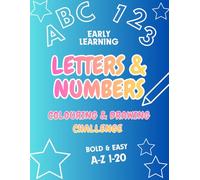 Letters & Numbers Colouring and Drawing Challenge Book: Fun Alphabet Adventures and Counting Activities for Kids Ages 3-6
