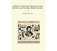Letters of George Borrow to the British and Foreign Bible Society