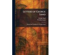 Letters of George Sand: Selected and Translated by Veronica Lucas