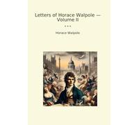 Letters of Horace Walpole - Volume II