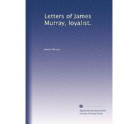 Letters of James Murray, loyalist;