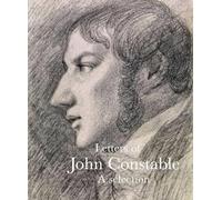 Letters of John Constable: A Selection