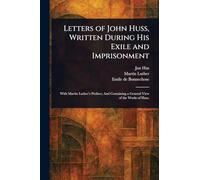 Letters of John Huss, Written During His Exile and Imprisonment
