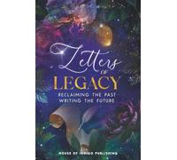 Letters of Legacy: Reclaiming the Past. Writing the Future.