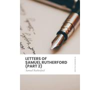 Letters of Samuel Rutherford (Part 2): Modern, Updated Translation (Easy to Read)