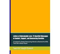 Letters of Unbreakable Love: 72 Heartfelt Messages of Comfort, Support, and Unwavering Devotion: A Husband’s Deeply Reassuring Words to Remind His Wife That She Is Never Alone