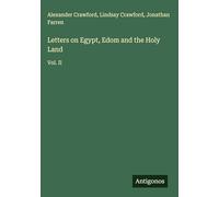 Letters on Egypt, Edom and the Holy Land: Vol. II