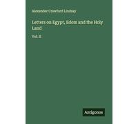 Letters on Egypt, Edom and the Holy Land: Vol. II
