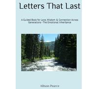 Letters That Last: A Guided Book for Love, Wisdom & Connection Across Generations - The Emotional Inheritance