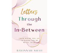Letters through the In-Between: A Gentle Companion from Where You Are to Where You’re Meant to Be