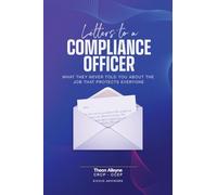 Letters to a Compliance Officer: What They Never Told You About the Job That Protects Everyone