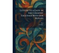 Letters to a Lady in the Country Together With Her Replies