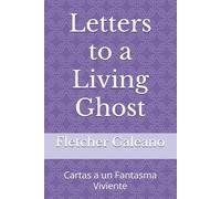 Letters to a Living Ghost: Cartas a un Fantasma Viviente