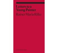 Letters to a Young Painter: Rainer Maria Rilke