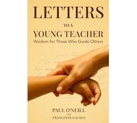 Letters to a Young Teacher: Wisdom for Those Who Guide Others