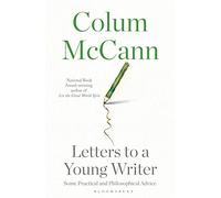 Letters to a Young Writer: Some Practical and Philosophical Advice