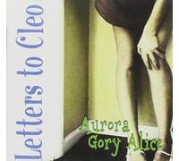Letters To Cleo - Aurora Gory Alice