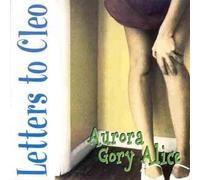 Letters to Cleo - Aurora Gory Alice [Import]