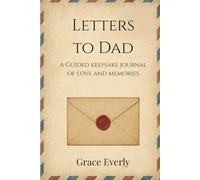 Letters to Dad: A guided keepsake journal filled with prompts, memories, and heartfelt letters to celebrate your dad-perfect for Father’s Day, birthdays, and meaningful father-child connection.