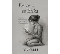 Letters to Erika: Poetry for Hearts Carrying Grief in Search of Understanding