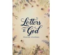 Letters to God Prayer Journal: Devotional: 200 Lined Pages to Share Your Prayers, Reflect on Your Faith, and Grow Closer to God