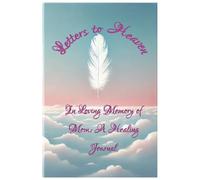Letters to Heaven: In Loving Memory of Mom: A Healing Journey